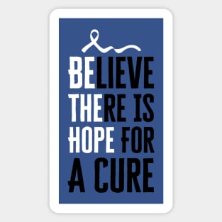 Believe There Is Hope For A Cure Sticker